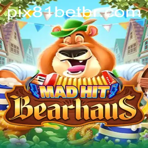 MadHitBearhaus: A Thrilling Adventure with 81bet Opportunities